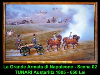 Imagine atasata: Napoleone - Scena 02 - TUNARI Austerlitz 1805 - 650 Lei (1).JPG